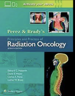 Perez and Bradys Principles and Practice of Radiation Oncology - 2025